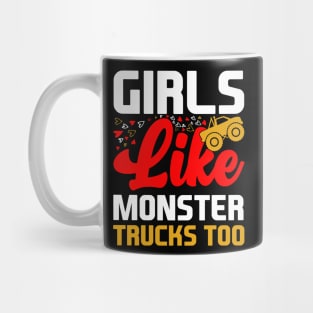 Girls Like Monster Trucks Too Mug